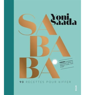 SABABA. 90 recettes pour kiffer de Yoni Saada