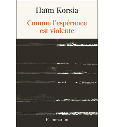 Comme l'espérance est violente - Haïm Korsia